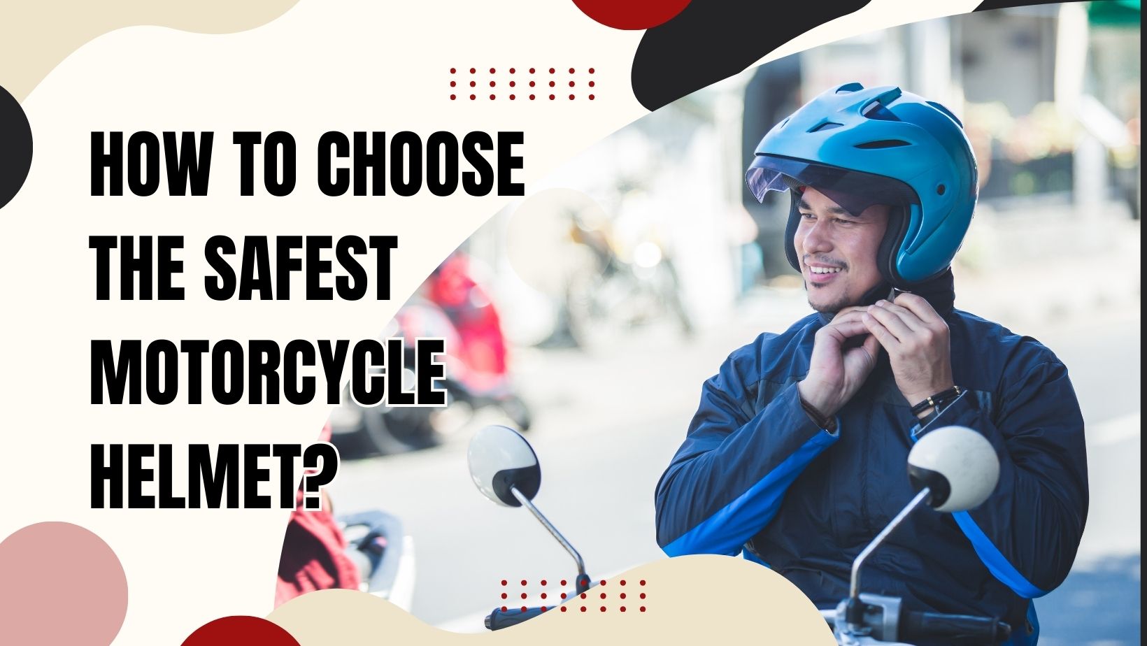 How To Choose The Safest Motorcycle Helmet