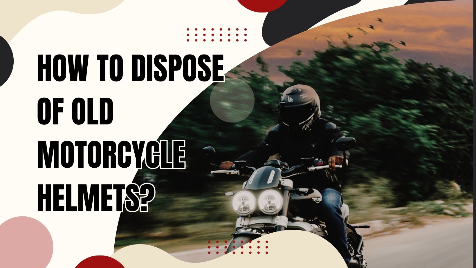 How To Dispose Of Old Motorcycle Helmets